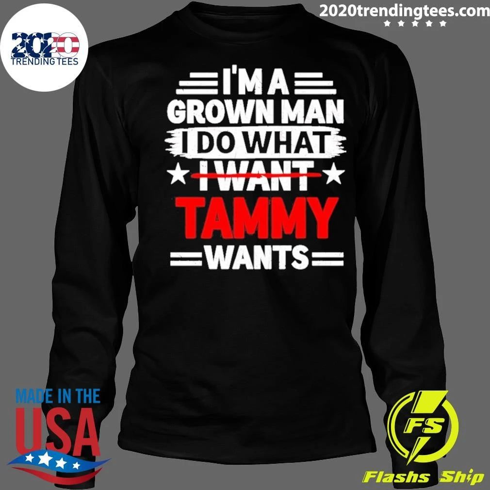 I’m A Grown Man I Do What I Want Tammy Wants Retro Shirt