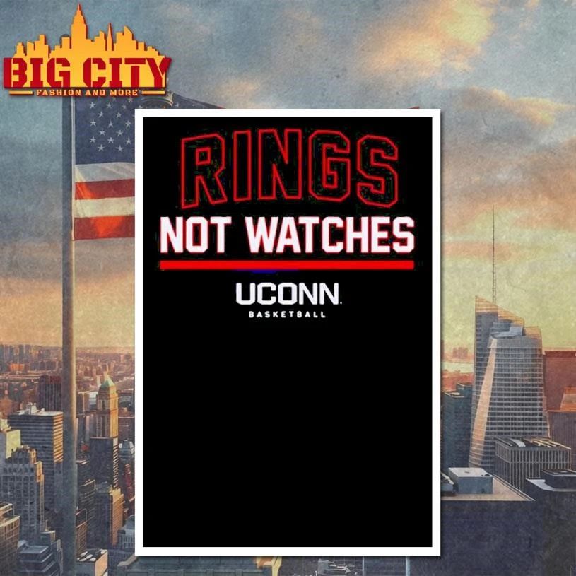 UConn Huskies Basketball Rings Not Watches Shirt