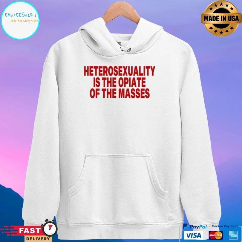Heterosexuality Is The Opiate Of The Masses T-shirts
