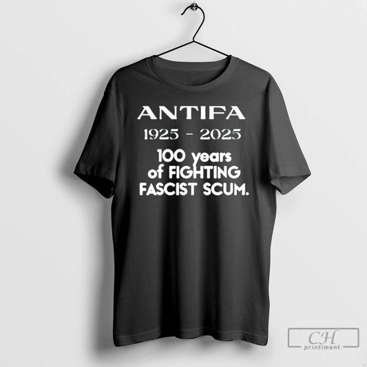Classic Antifa 1925 2025 100 Years Of Fighting Fascist Scum T Shirts