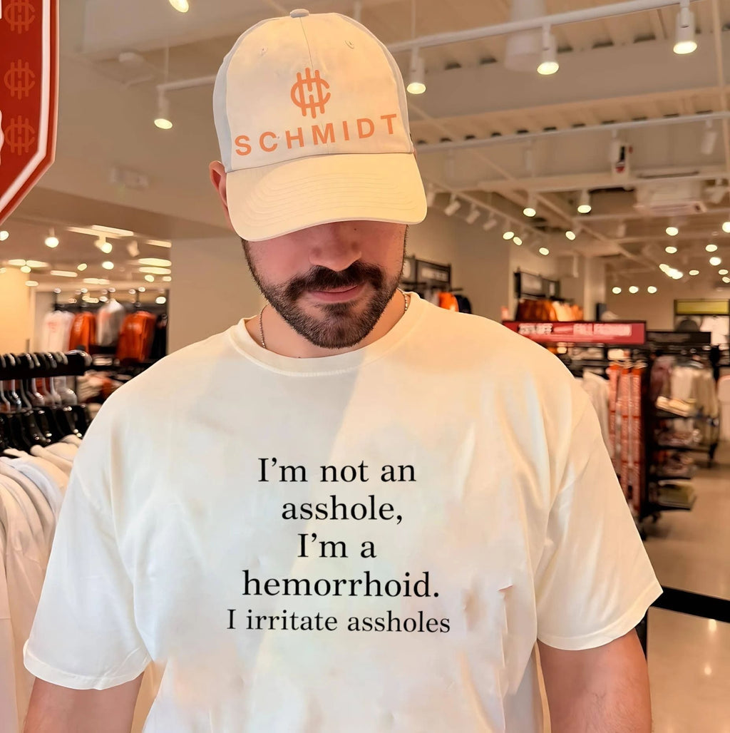 I’m not an asshole I’m a hemorrhoid I irritate assholes shirt