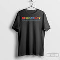 Classic Democracy Still Worth Fighting For T Shirts