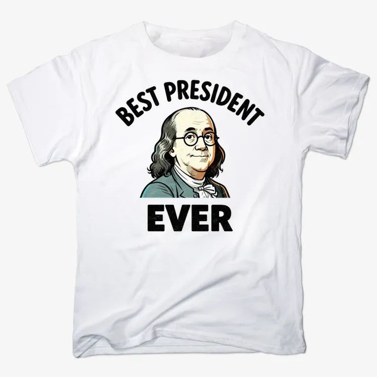 Benjamin Franklin Best President Ever