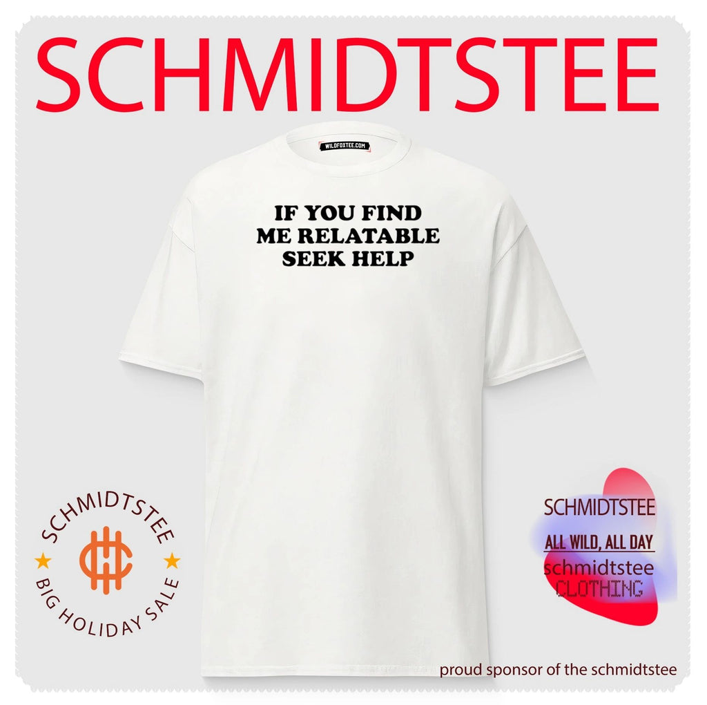 If you find me relatable seek help shirt