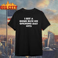 I Hit A Home Run On Opening Day 1973 Shirt