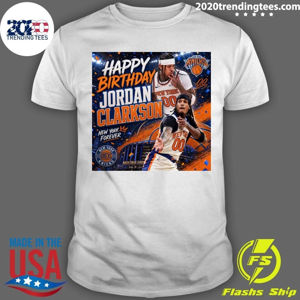 Happy Birthday Jordan Clarkson Go Knicks New York Knicks Shirt