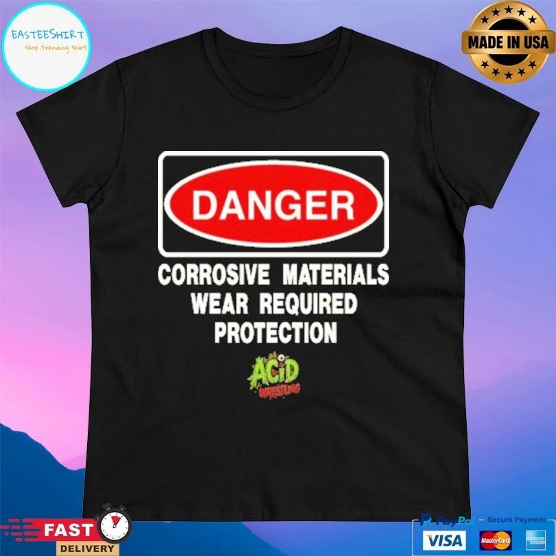 Danger Corrosive Materials Wear Required Protection Acid Wrestling 2026 T-shirts