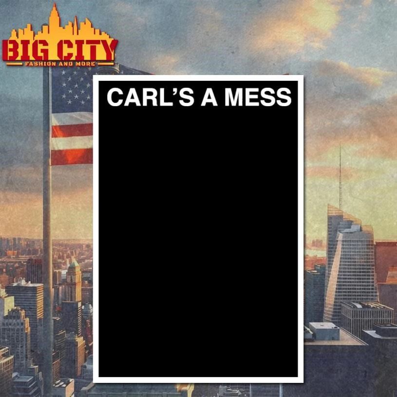 Carl’s A Mess Shỉt