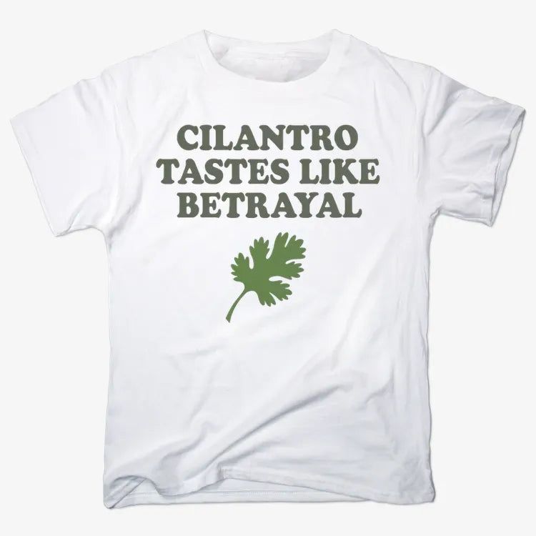 Cilantro Tastes Like Betrayal