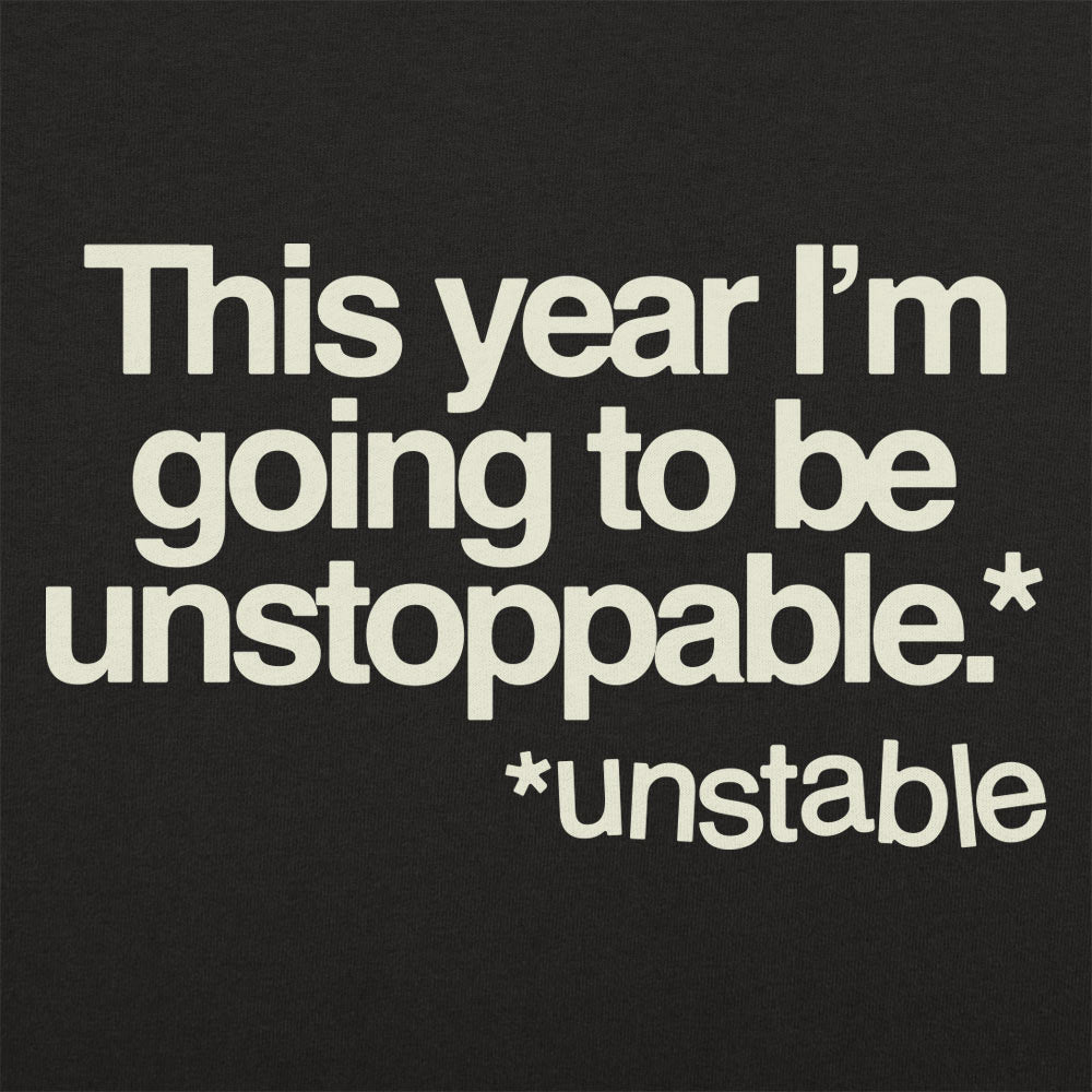 Unstoppable This Year Unstable New Year's Resolution Joke