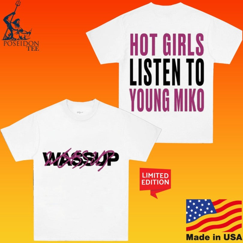 Wassup Young Miko Hot Girls Listen To T-shirt