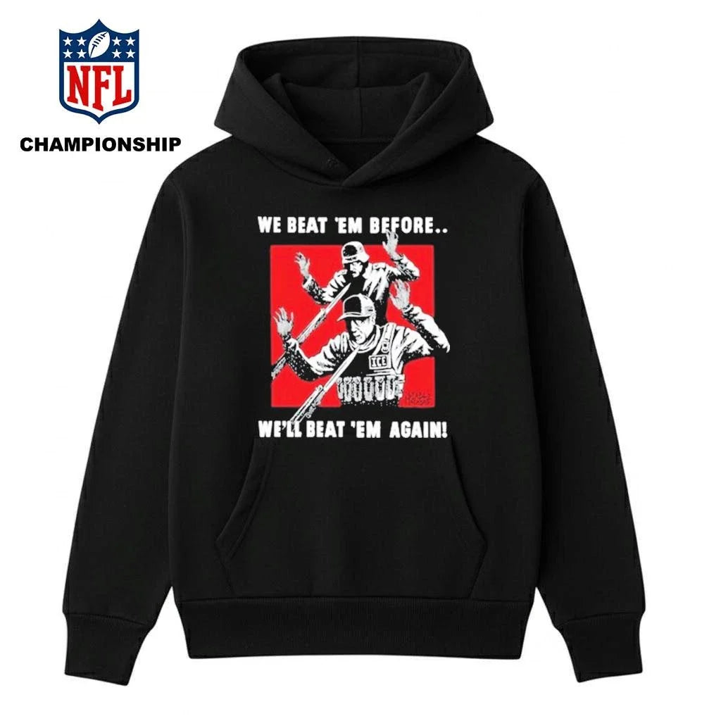 We Beat Em Before We’ll Beat Em Again Ice Shirt