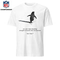 We saw him heading straight towards the mountains but why Penguin Shirt