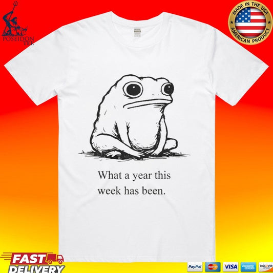 What A Year This Week Has Been Frog T-shirt