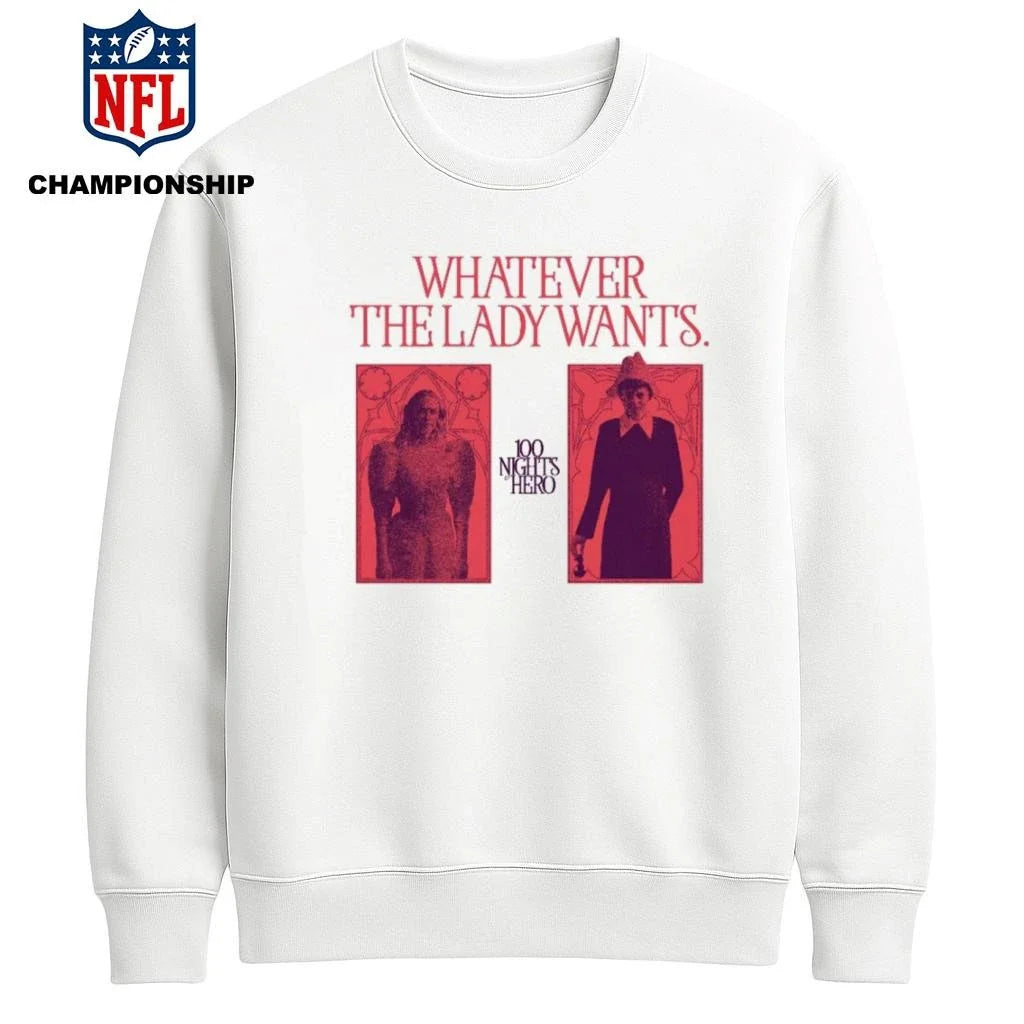 WHATEVER THE LADY WANTS 100 NIGHTS OF HERO Shirt