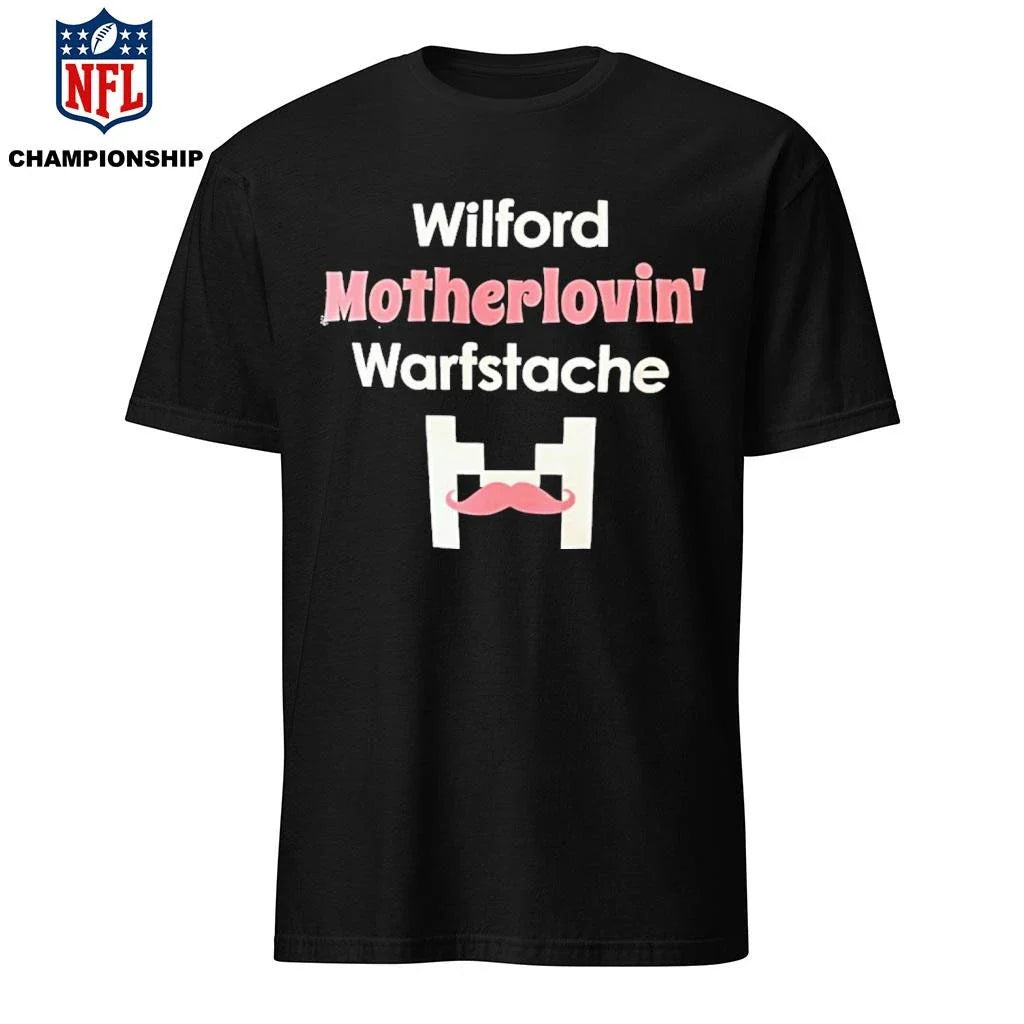 Wilford Motherlovin Warfstache Shirt