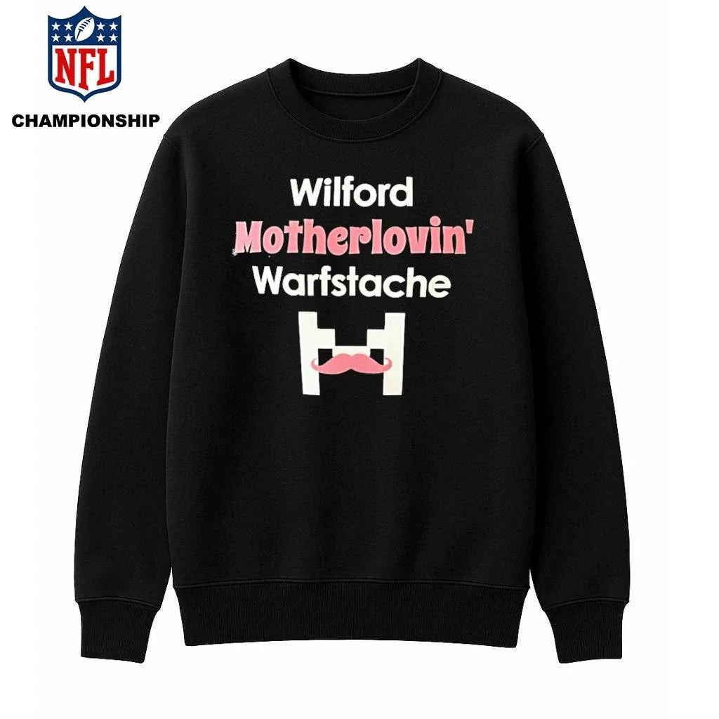 Wilford Motherlovin Warfstache Shirt