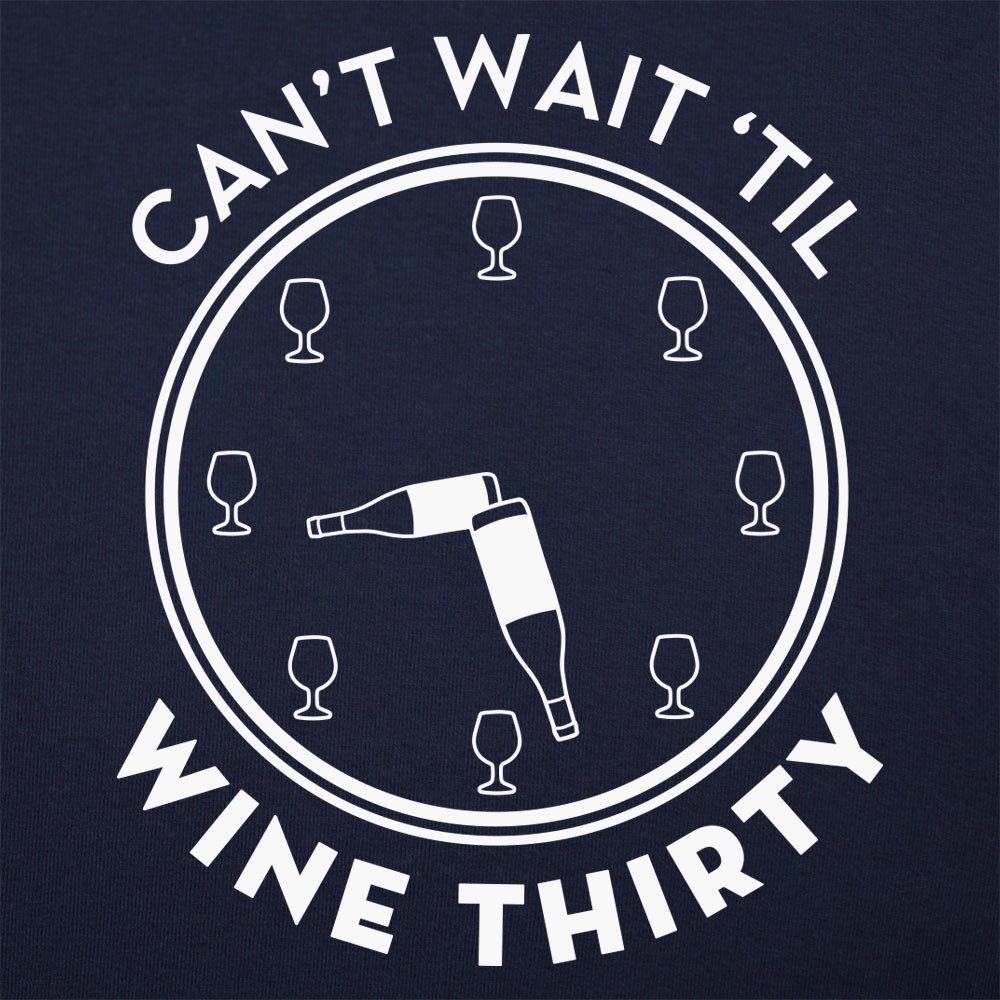 Can't Wait Til Wine Thirty