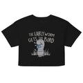 The Early Worm Gets The Bird Women's Crop Tee