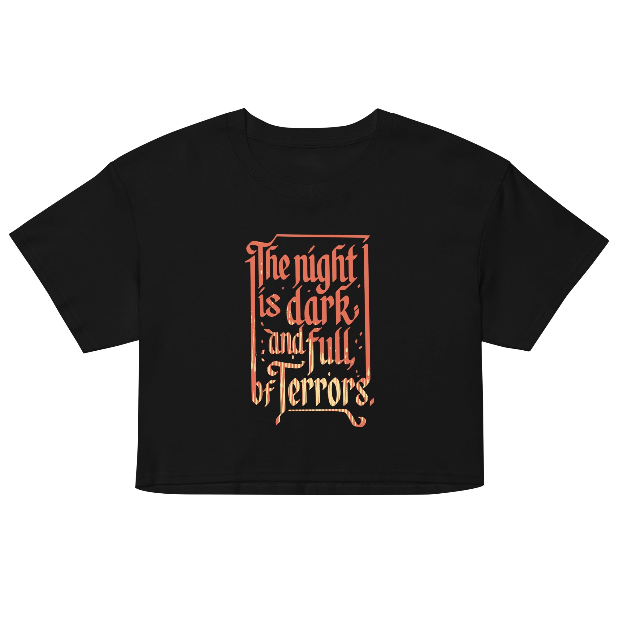The Night Is Dark And Full Of Terrors Women's Crop Tee