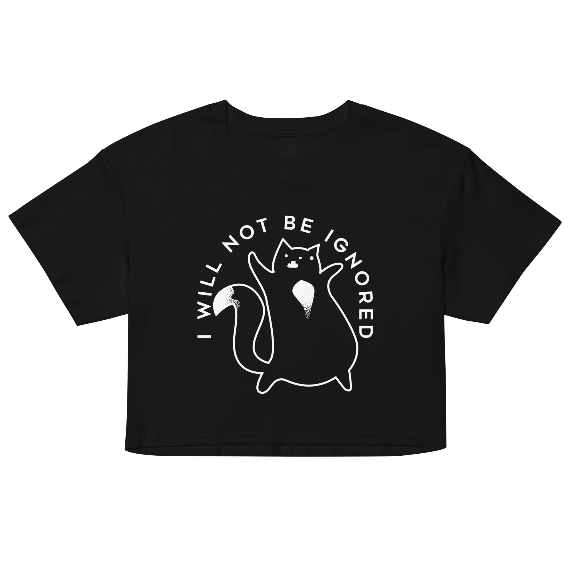 I Will Not Be Ignored Women's Crop Tee