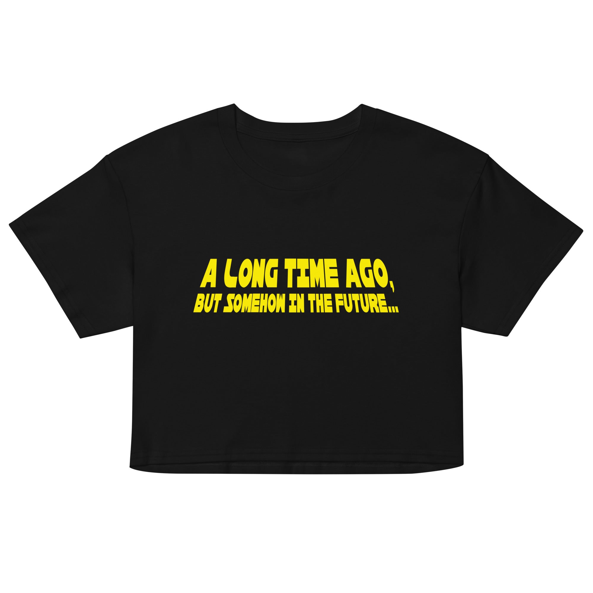 A Long Time Ago, But Somehow In The Future Women's Crop Tee