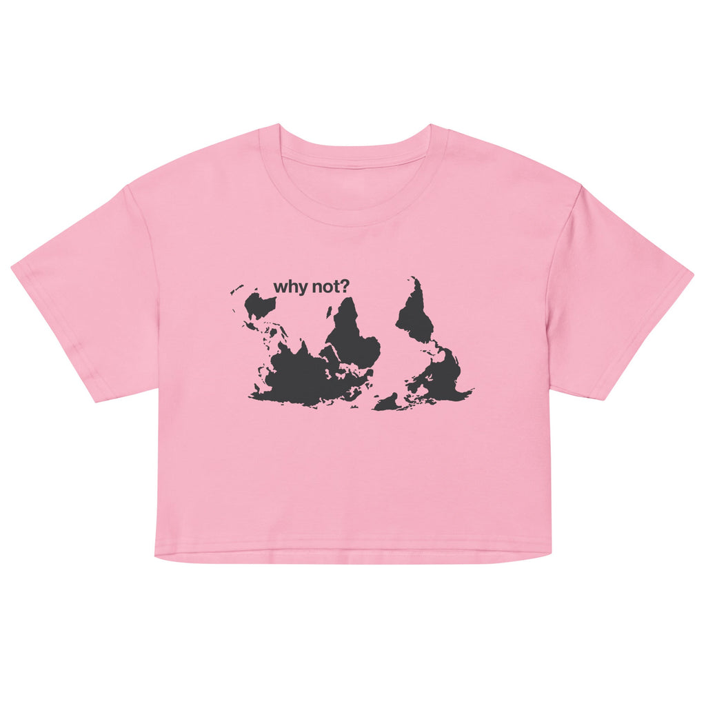 Why Not? Women's Crop Tee
