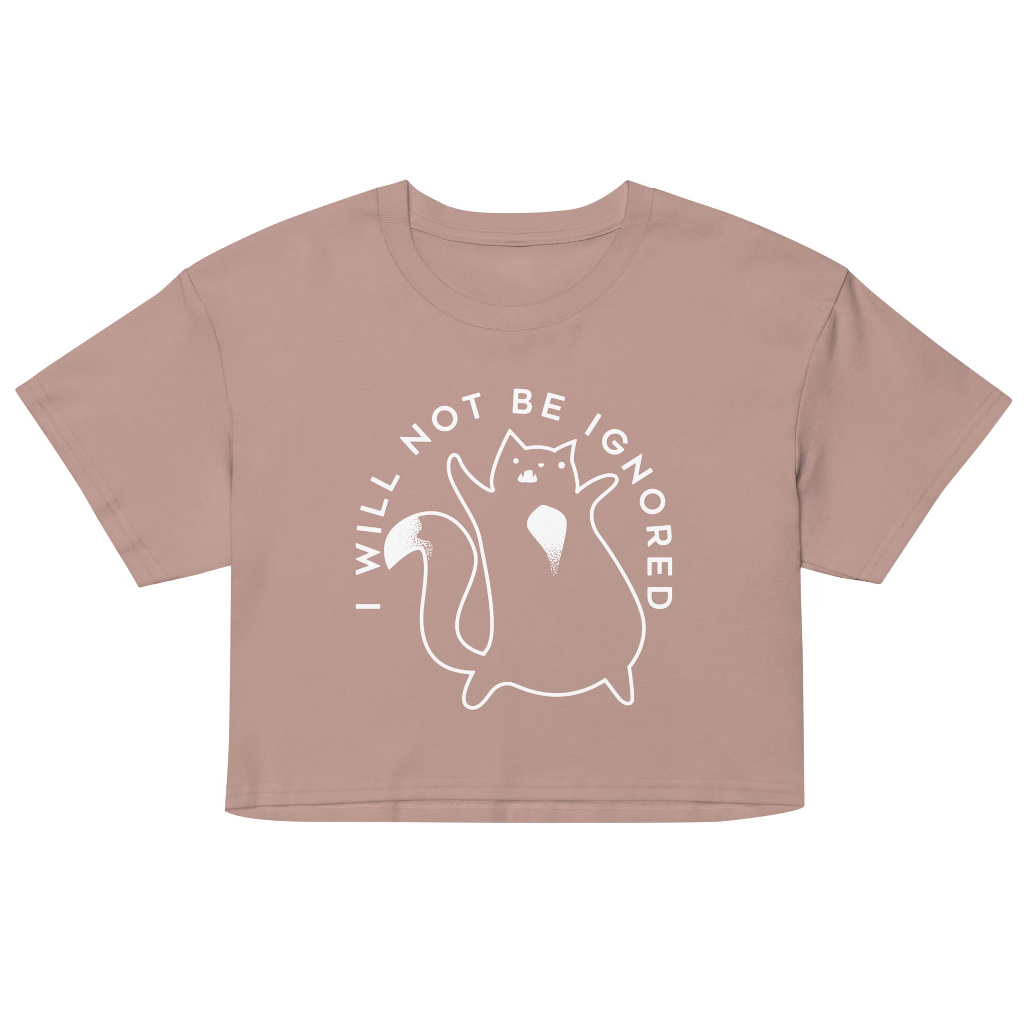 I Will Not Be Ignored Women's Crop Tee