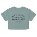 Don't Act Not Impressed Women's Crop Tee