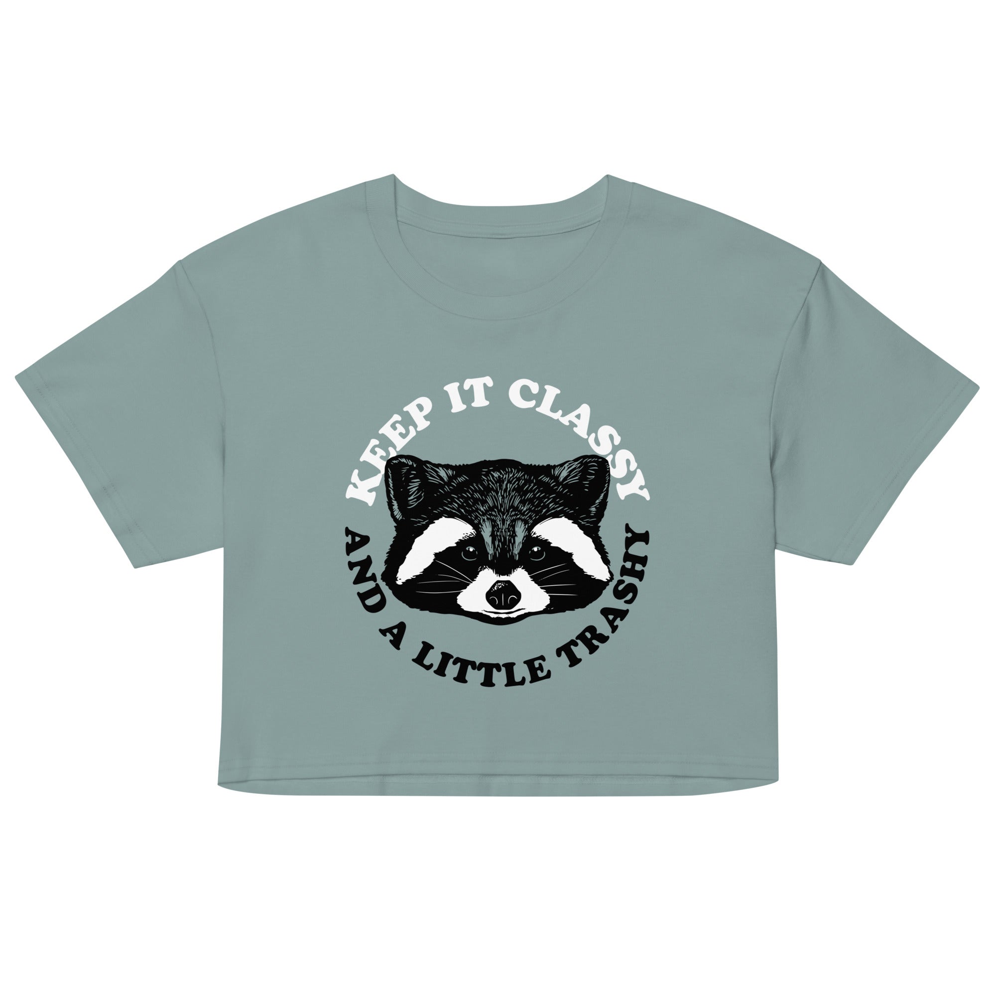 Keep It Classy And A Little Trashy Women's Crop Tee