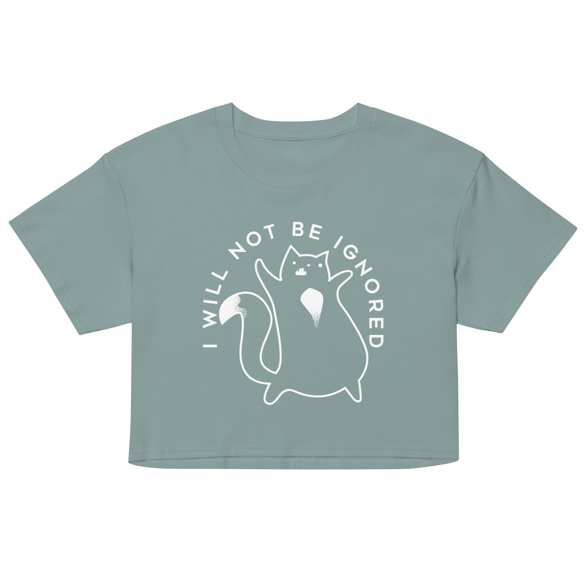 I Will Not Be Ignored Women's Crop Tee