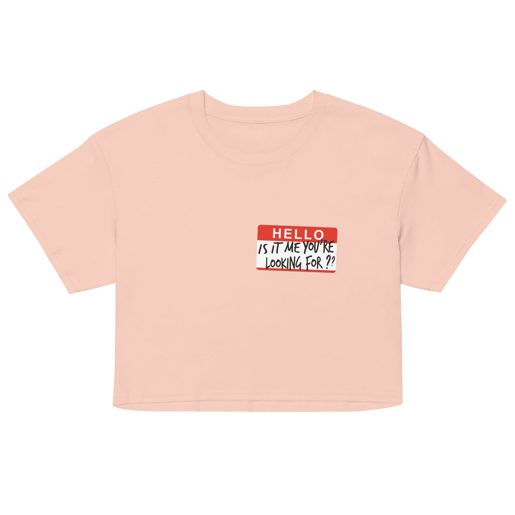 Hello, Is It Me You're Looking For? Women's Crop Tee