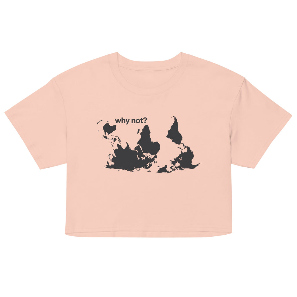 Why Not? Women's Crop Tee