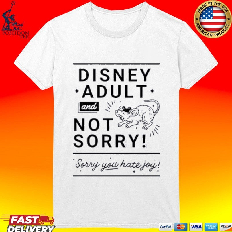 Disney Adult And Not Sorry Sorry You Hate Joy T-shirt