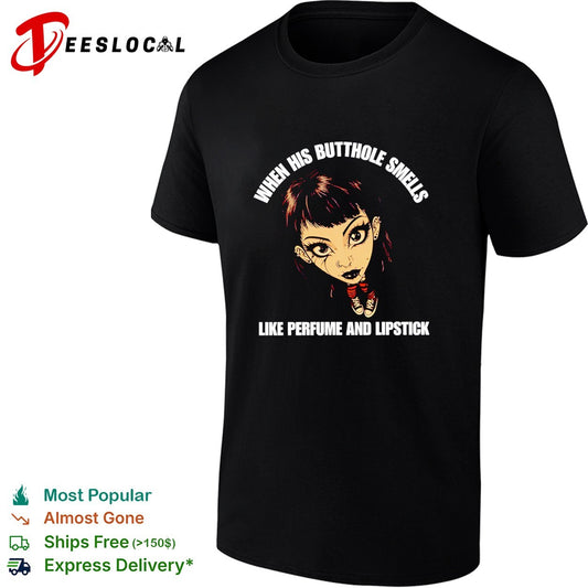 When his butthole smells like perfume and lipstick meme shirt