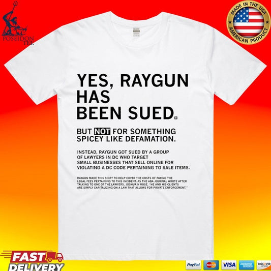 Yes Raygun Has Been Sued But Not For Something Spicy Like Defamation T-shirt