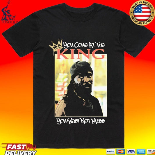 You Come At The King You Best Not Miss T-shirt