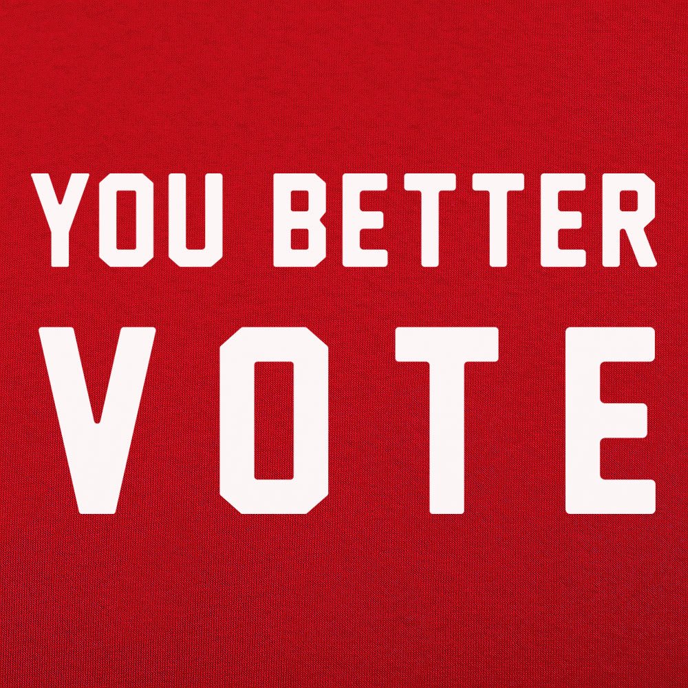 You Better Vote Bold Election Voting Slogan