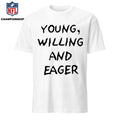 Young Willing and Eager Funny Shirt