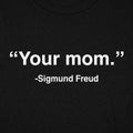 Your Mom Sigmund Freud Psychology Quote