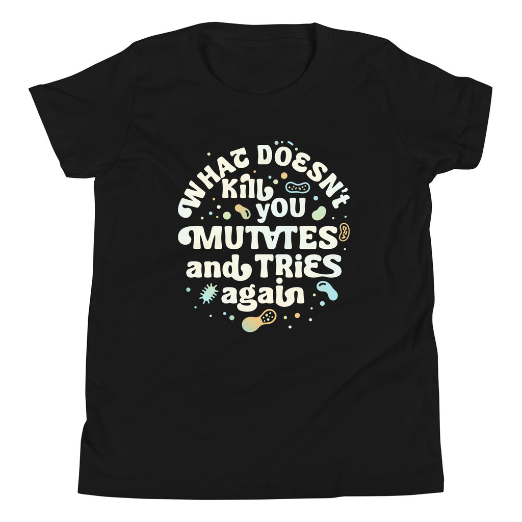 What Doesn't Kill You Mutates And Tries Again Kid's Youth Tee