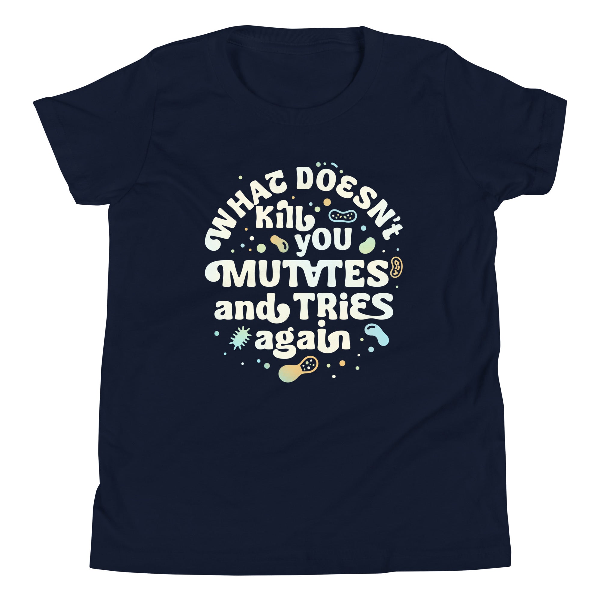 What Doesn't Kill You Mutates And Tries Again Kid's Youth Tee